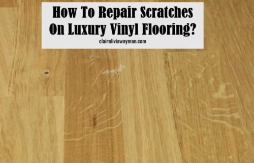How To Repair Scratches On Luxury Vinyl, How To Get Scratches Out Of Vinyl Wood Floors